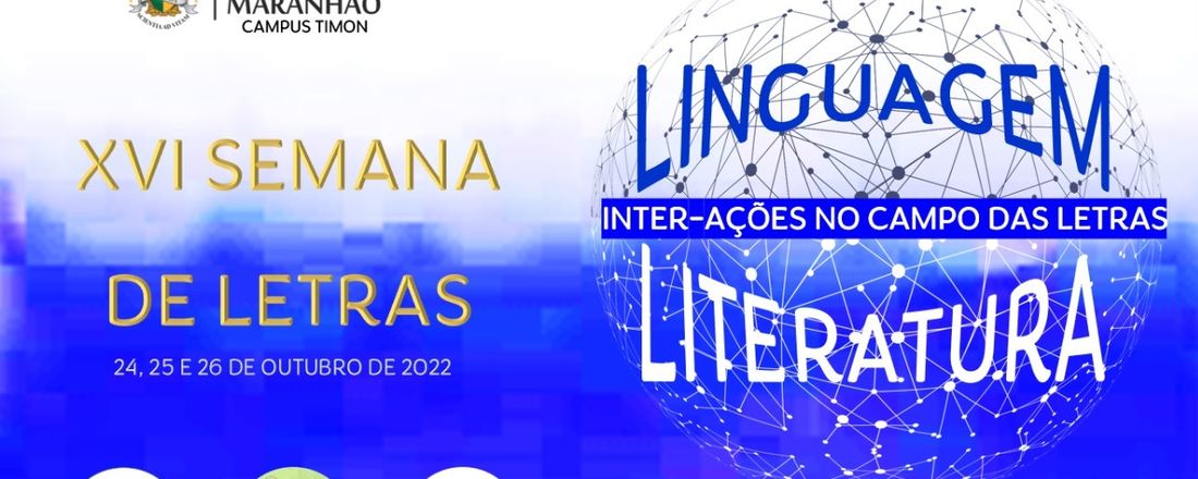 XVI SEMANA DE LETRAS: Literatura e Linguagem - Inter-ações no campo das Letras