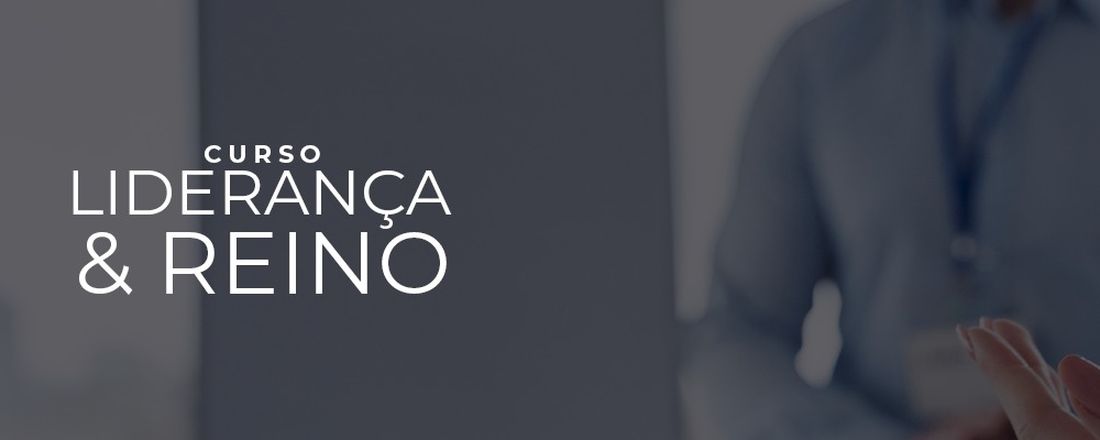 Curso Liderança e Reino