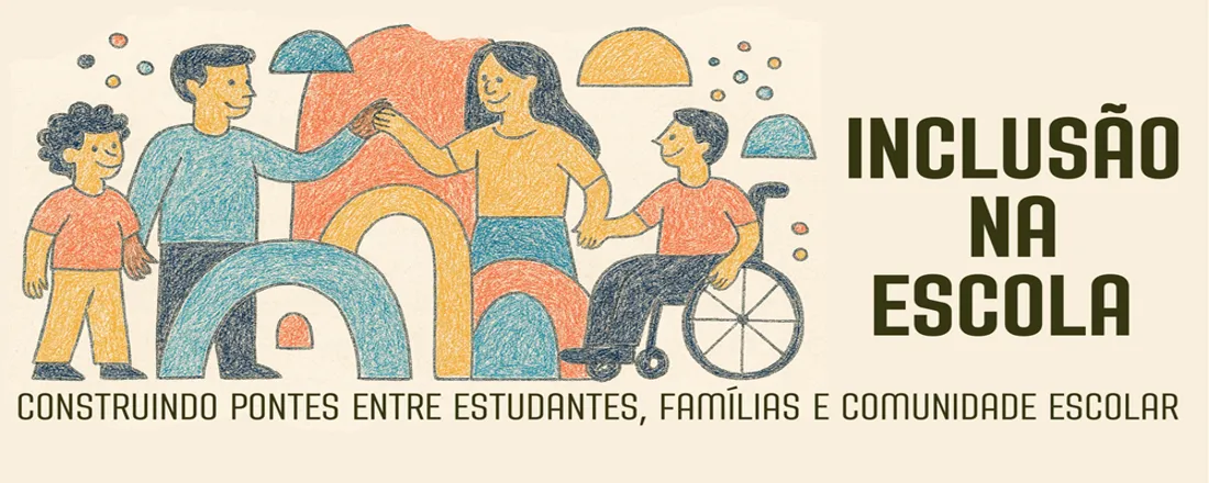 Inclusão na escola: construindo pontes entre estudantes, famílias e comunidade escolar
