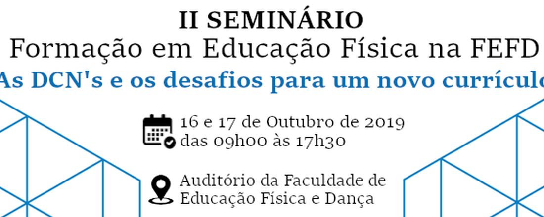 2º SEMINÁRIO: Formação em Educação Física na FEFD: as DCN's e os desafios para um novo currículo