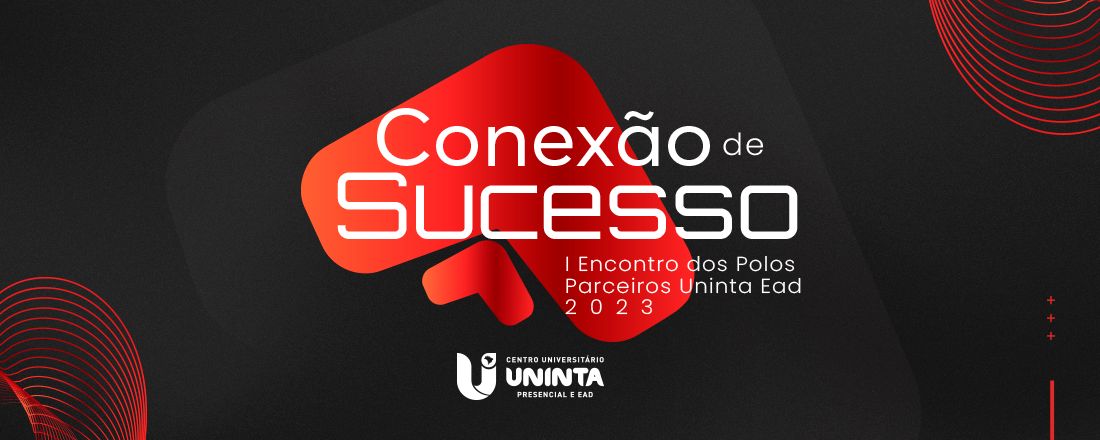 Conexão de Sucesso - I Encontro de Polos Parceiros UNINTA EAD 2023