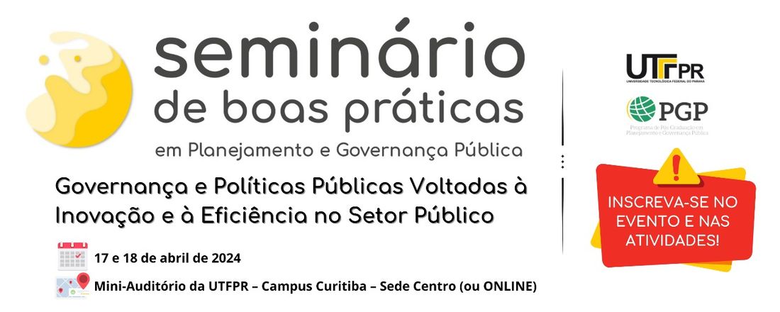 XI SEMINÁRIO DE BOAS PRÁTICAS EM PLANEJAMENTO E GOVERNANÇA PÚBLICA: Governança e Políticas Públicas Voltadas à Inovação e à Eficiência no Setor Público