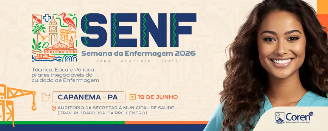 XXI SEMANA DA ENFERMAGEM DE CAPANEMA - TÉCNICA, ÉTICA E POLÍTICS: PILARES INEGOCIÁVEIS DO CUIDADO DE ENFERMAGEM