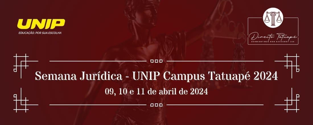 Semana Jurídica - UNIP Tatuapé | 2024