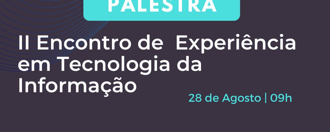 II Encontro de  Experiência em Tecnologia da Informação