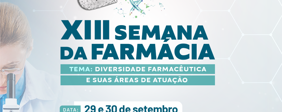 XIII Semana da Farmácia, XI Jornada de Fitoterapia e V Mostra de Iniciação à Docência do curso de Farmácia