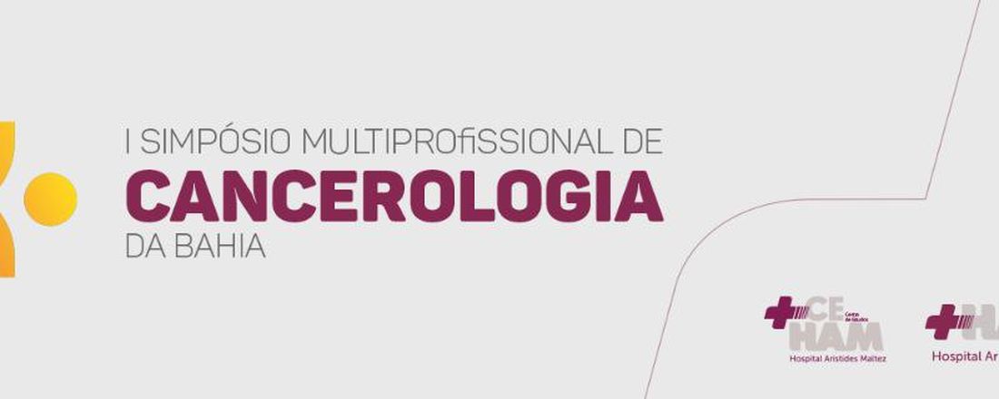 I SIMPÓSIO MULTIPROFISSIONAL DE CANCEROLOGIA DA BAHIA