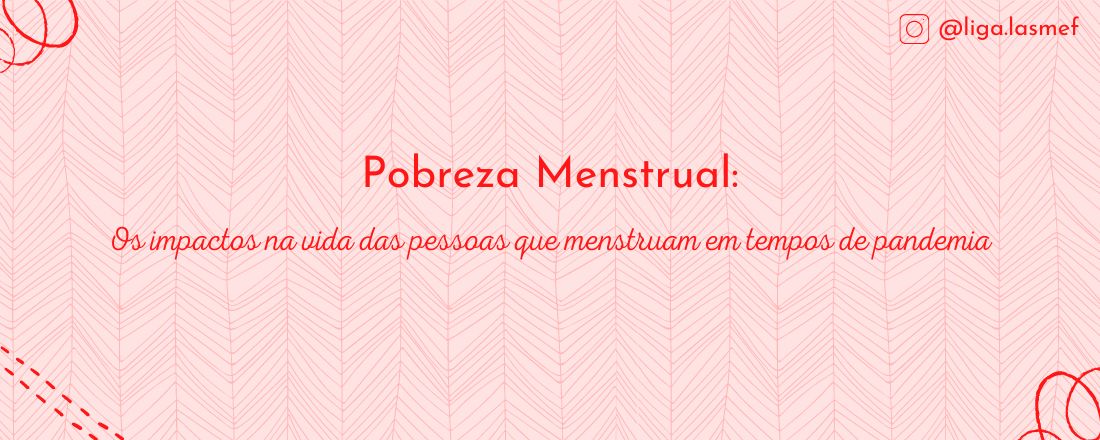 Pobreza Menstrual: O impacto na vida das pessoas que menstruam em tempos de pandemia