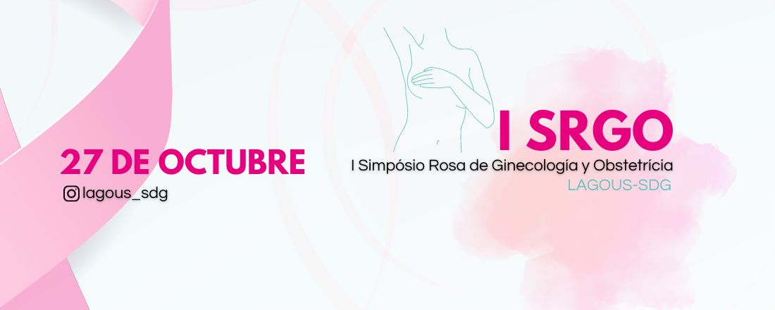 I Simpósio Rosa de Ginecología y Obstetricia: LAGOUS-SDG