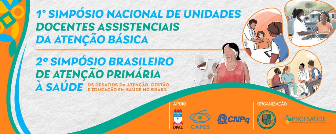 I Simpósio Nacional de UDA na Atenção Básica e II Simpósio Brasileiro de APS: os desafios da gestão, educação e atenção em saúde no Brasil