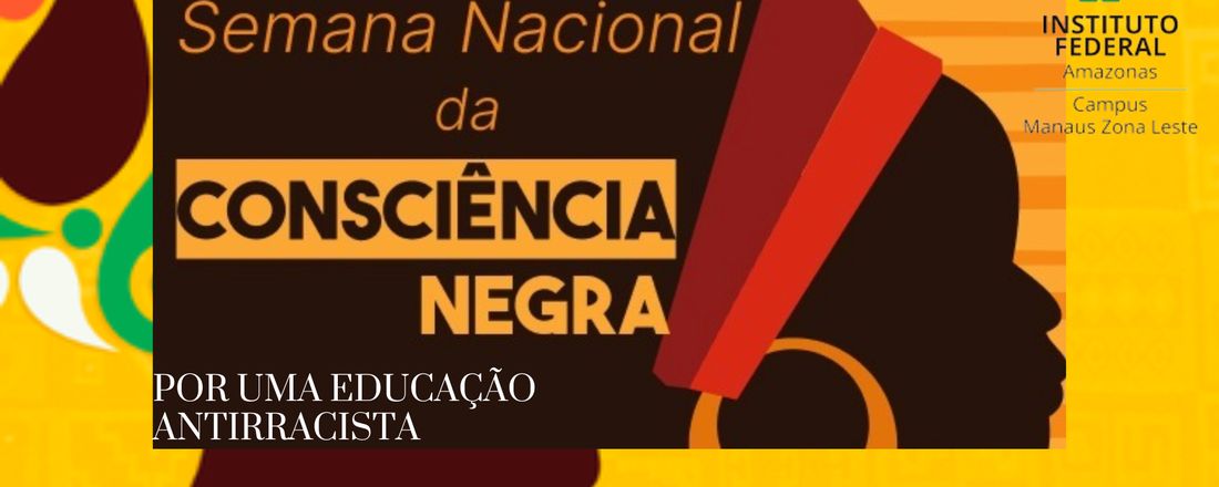 Semana da Consciência Negra: Por uma Educação Antirracista.