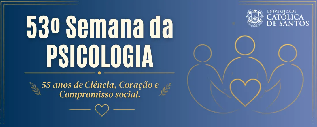 53º Semana da Psicologia da Unisantos: 55 anos de Ciência, Coração e Compromisso social.
