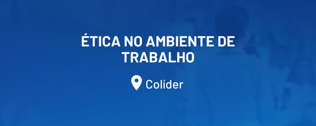 ÉTICA NO AMBIENTE DE TRABALHO