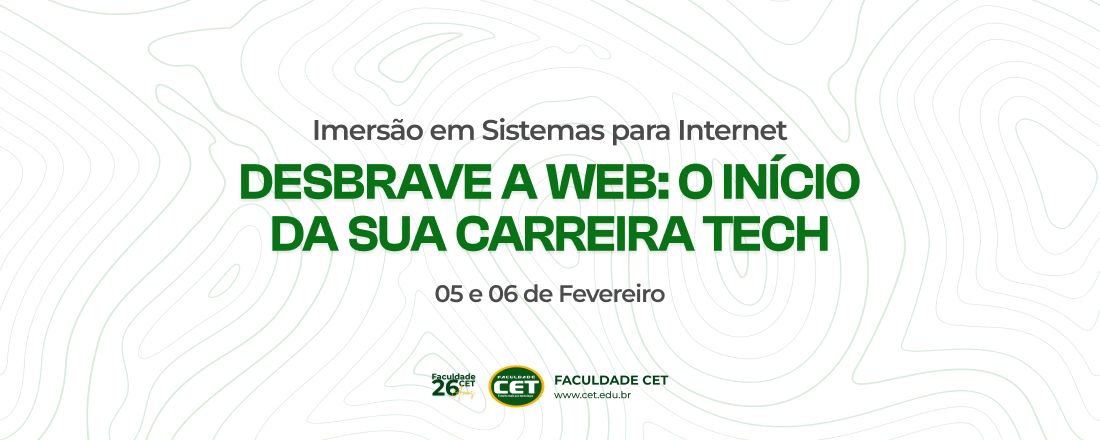 I Imersão do Curso de Sistemas para Internet da Faculdade CET "Desbrave a Web: O Início da Sua Carreira Tech"