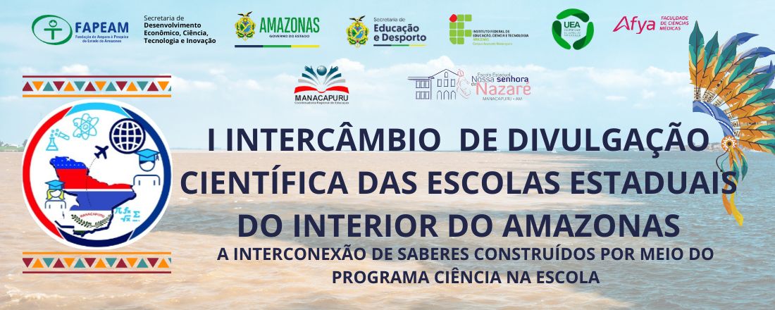 I INTERCÂMBIO DE DIVULGAÇÃO CIENTÍFICA DAS ESCOLAS ESTADUAIS DO INTERIOR DO AMAZONAS: A INTERCONEXÃO DE SABERES CONSTRUÍDOS POR MEIO DO PROGRAMA CIÊNCIA NA ESCOLA PCE/2023