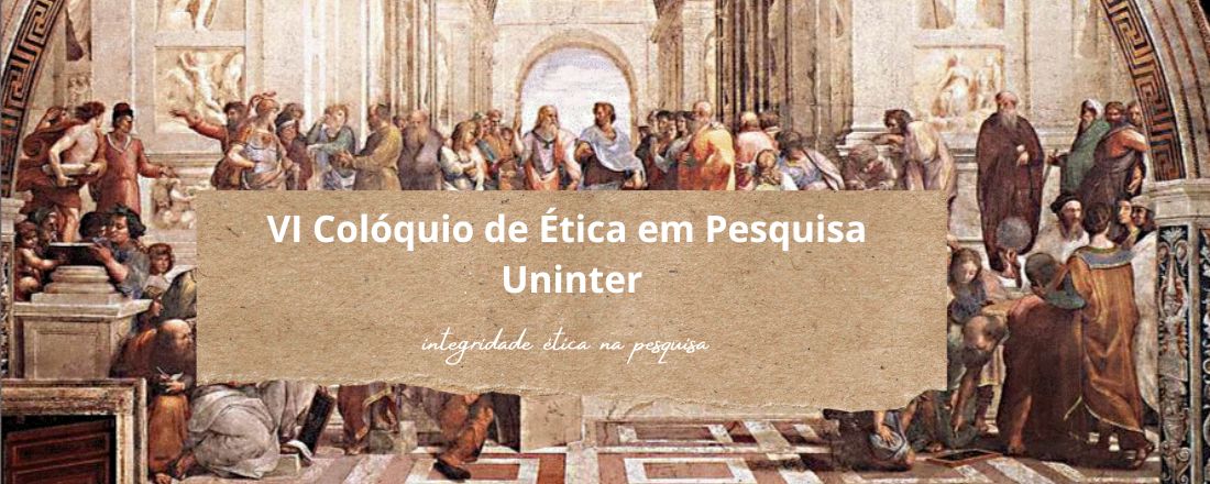 VI Colóquio de Ética em Pesquisa  Uninter