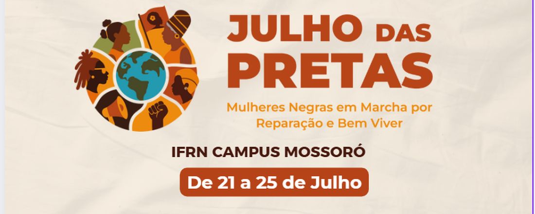 Julho das Pretas - IFRN Campus Mossoró 2025 - Mulheridades Pretas em Marcha por Reparação e Bem Viver