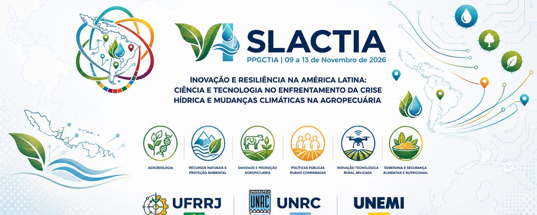 VI SLACTIA: INOVAÇÃO E RESILIÊNCIA NA AMÉRICA LATINA: CIÊNCIA E TECNOLOGIA NO ENFRENTAMENTO DA CRISE HÍDRICA E MUDANÇAS CLIMÁTICAS NA AGROPECUÁRIA