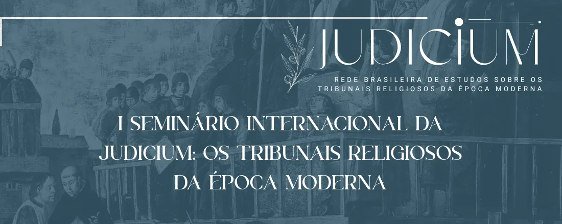I Seminário internacional da Judicium: os Tribunais Religiosos da Época Moderna