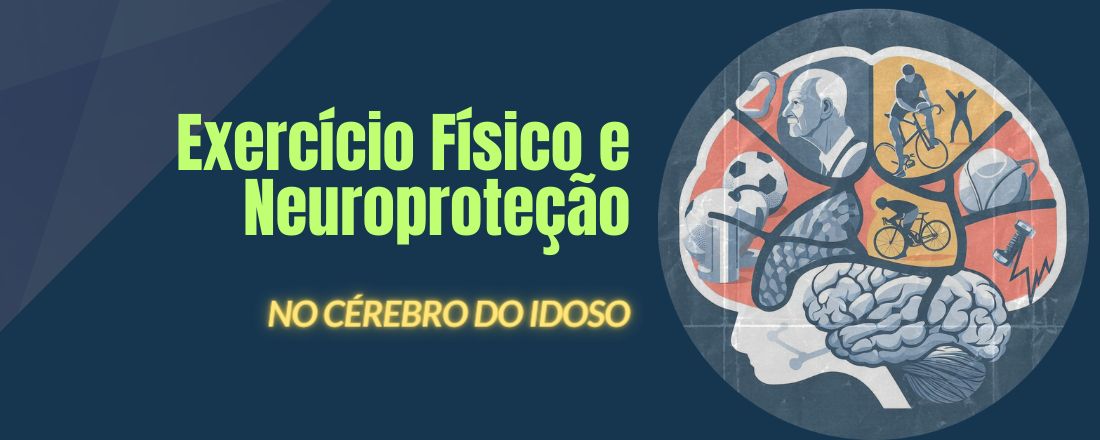 Neuroproteção e exercícios físicos: Saúde do cérebro idoso