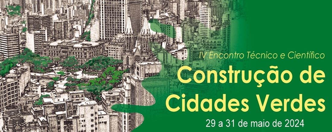 IV Encontro Técnico e Científico para Construção de Cidades Verdes