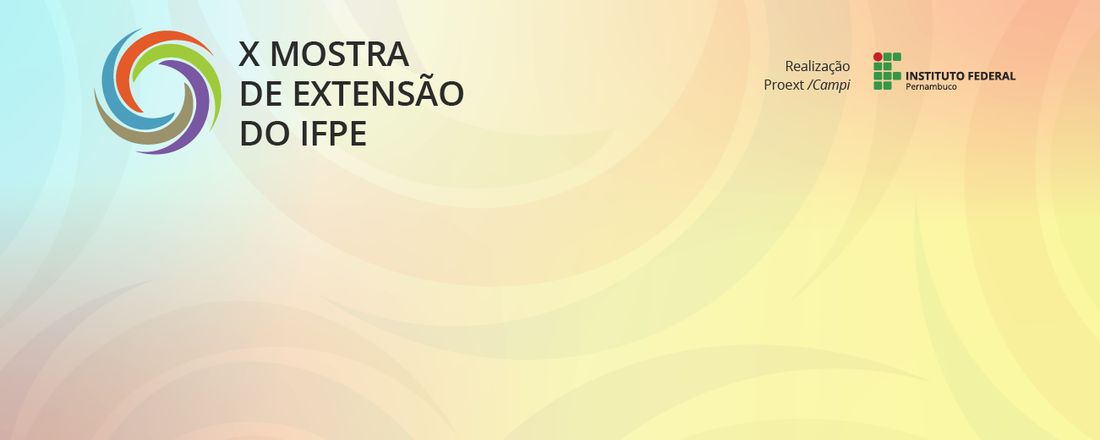 X Mostra de Extensão do IFPE - Campus Pesqueira