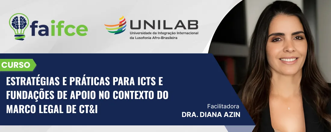Estratégias e Práticas para ICTs e Fundações de Apoio no Contexto do Marco Legal de Ciência, Tecnologia e Inovação - Unilab