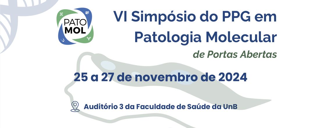 VI Simpósio do Programa de Pós-Graduação em Patologia Molecular da Universidade de Brasília de Portas Abertas