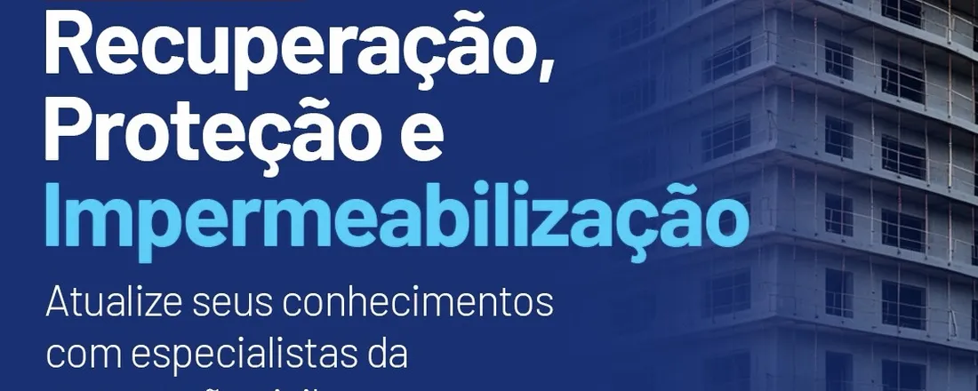 Recuperação, proteção e impermeabilização na Construção Civil