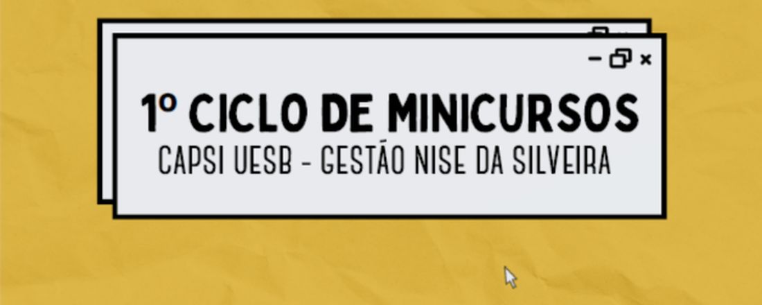 1° Ciclo de Minicursos - Capsi UESB Gestão Nise da Silveira: Introdução a Psicanálise Winnicottiana