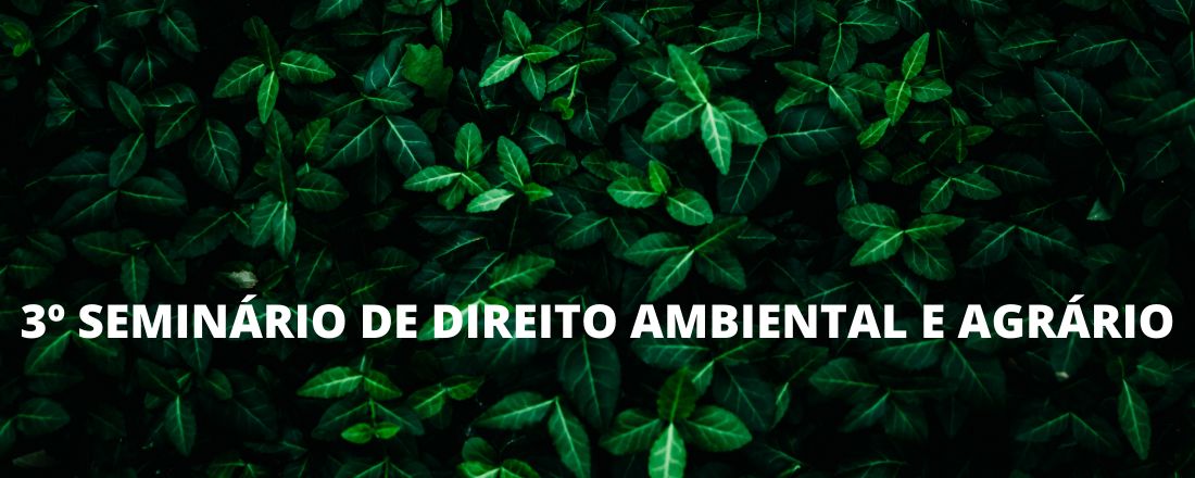 3º SEMINÁRIO DE DIREITO AMBIENTAL E AGRÁRIO