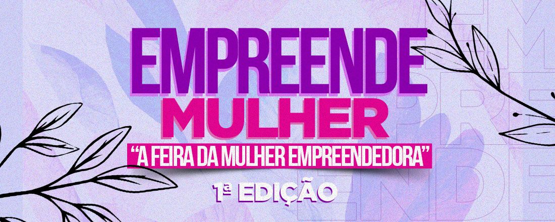 EMPREENDE MULHER - 1ª EDIÇÃO