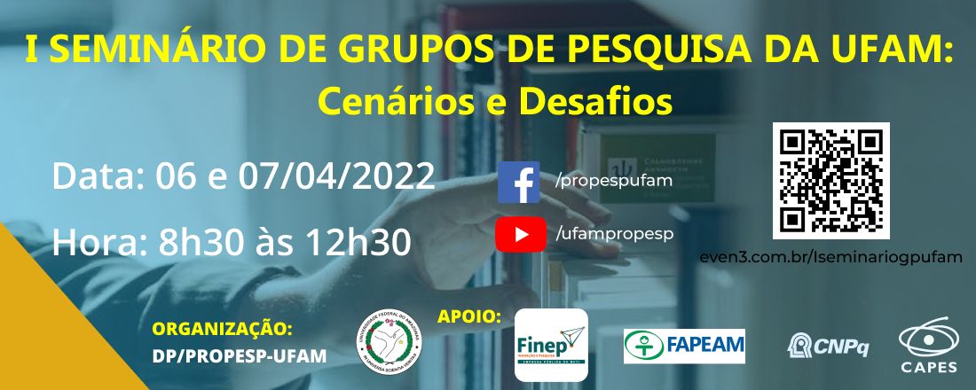 I SEMINÁRIO DE GRUPOS DE PESQUISA DA UFAM:  Cenários e Desafios