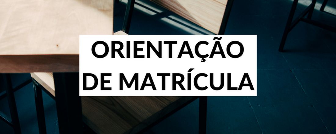 Orientação de Matrícula - 2018.1