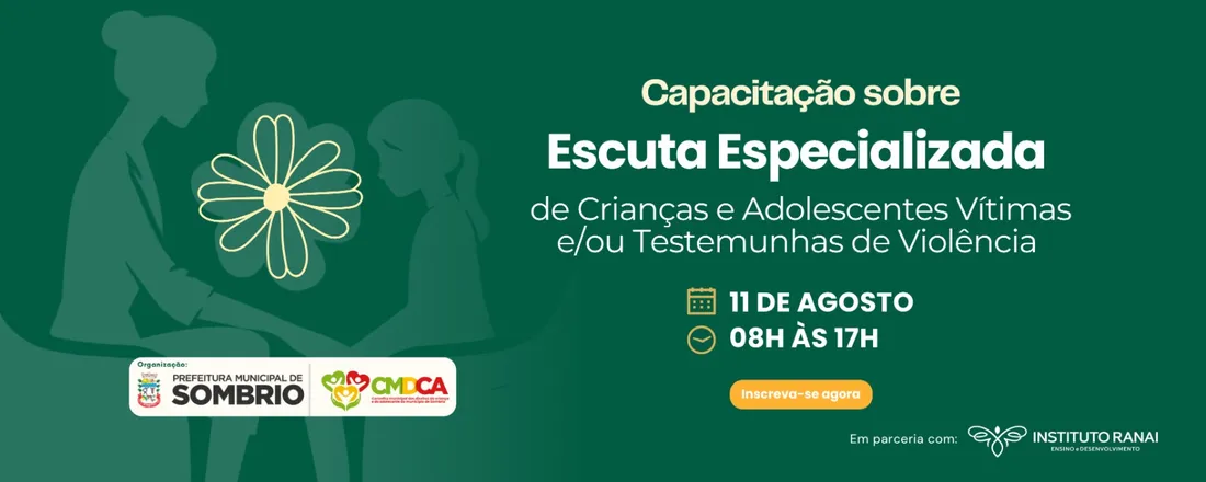 Capacitação Sobre Escuta Especializada de Crianças e Adolescentes Vítimas e/ou Testemunhas de Violência - Sombrio/SC