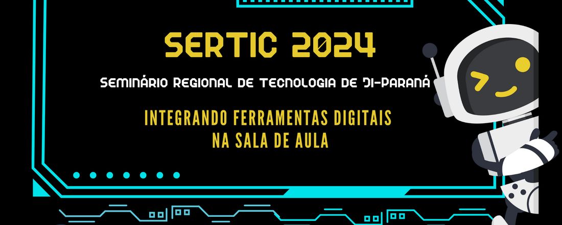 SERTIC - Seminário Regional de Tecnologia de Ji-Paraná "Integrando Ferramentas Digitais na Sala de Aula"