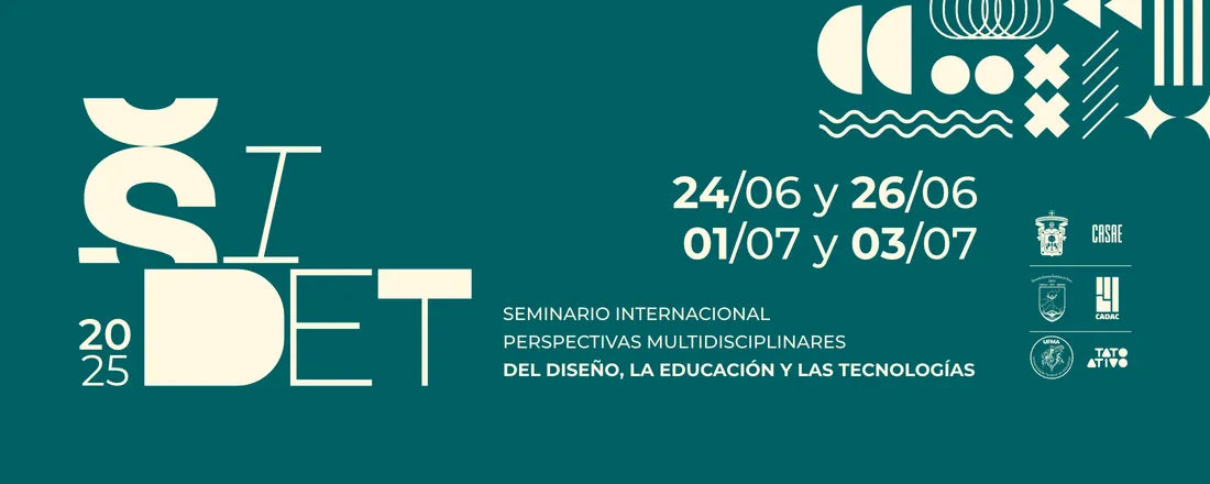 SIDET 2025 Seminario Internacional Virtual: Perspectivas Multidisciplinares del Diseño, la Educación y las Tecnologías