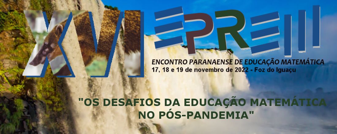 XVI Encontro Paranaense de Educação Matemática (EPREM)  - "Os Desafios da Educação Matemática no Pós-Pandemia"