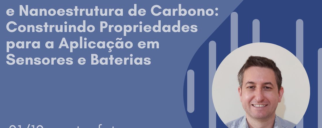 Seminário - Hexacianoferratos Metálicos e Nanoestruturas de Carbono: Construindo Propriedades para a Aplicação em Sensores e Baterias