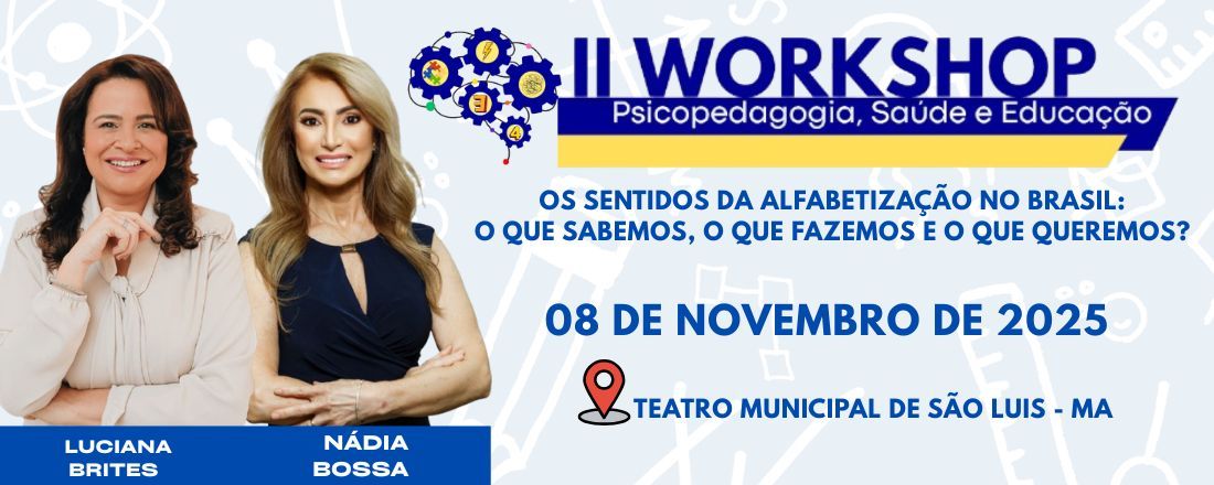 II WORKSHOP DE PSICOPEDAGOGIA, SAÚDE E EDUCAÇÃO DO MARANHÃO