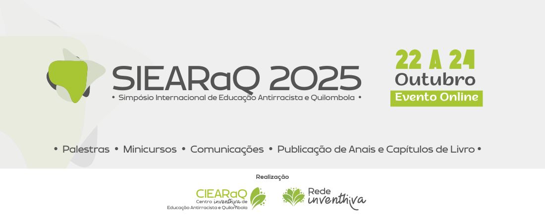 Simpósio Internacional de Educação Antirracista e Quilombola - SIEARaQ 2025