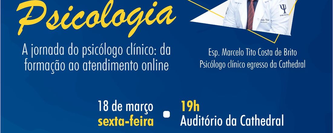 AULA MAGNA DO CURSO DE PSICOLOGIA 2022.1 – A JORNADA DO PSICÓLOGO CLÍNICO: DA FORMAÇÃO AO ATENDIMENTO ONLINE