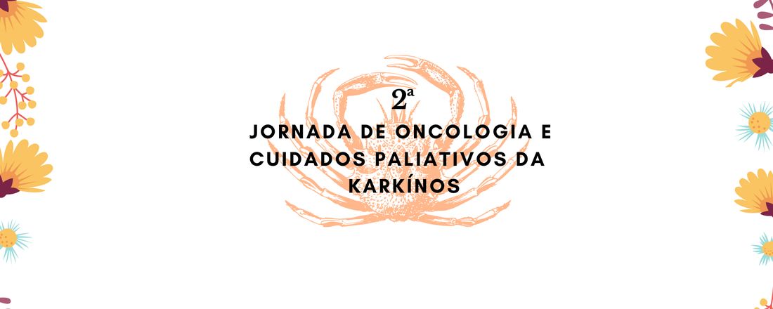 2ª JORNADA DE ONCOLOGIA E CUIDADOS PALIATIVOS - KARKÍNOS