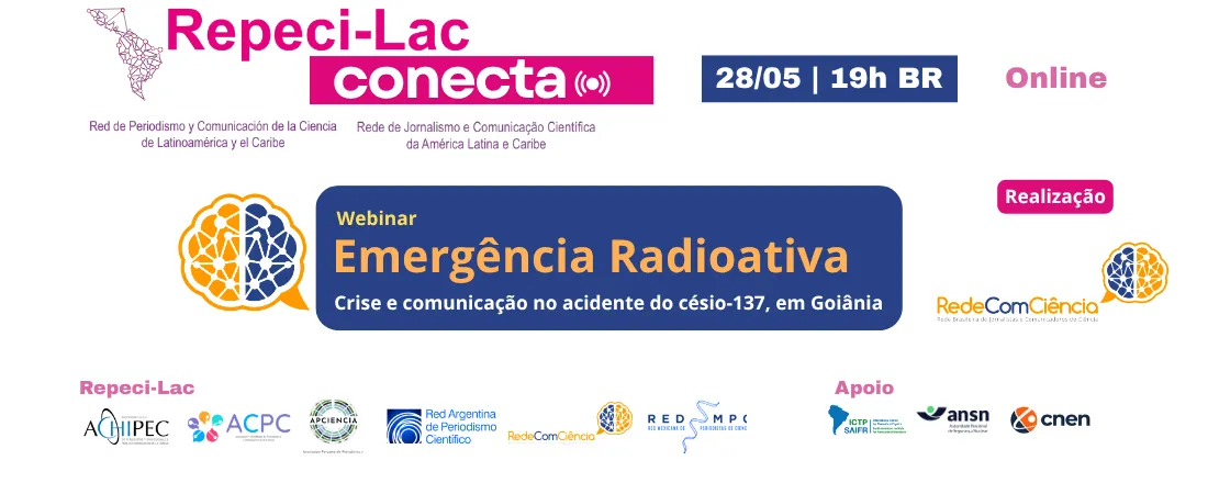 Repeci-Lac Conecta|Emergência Radioativa: crise e comunicação no acidente do césio-137, em Goiânia