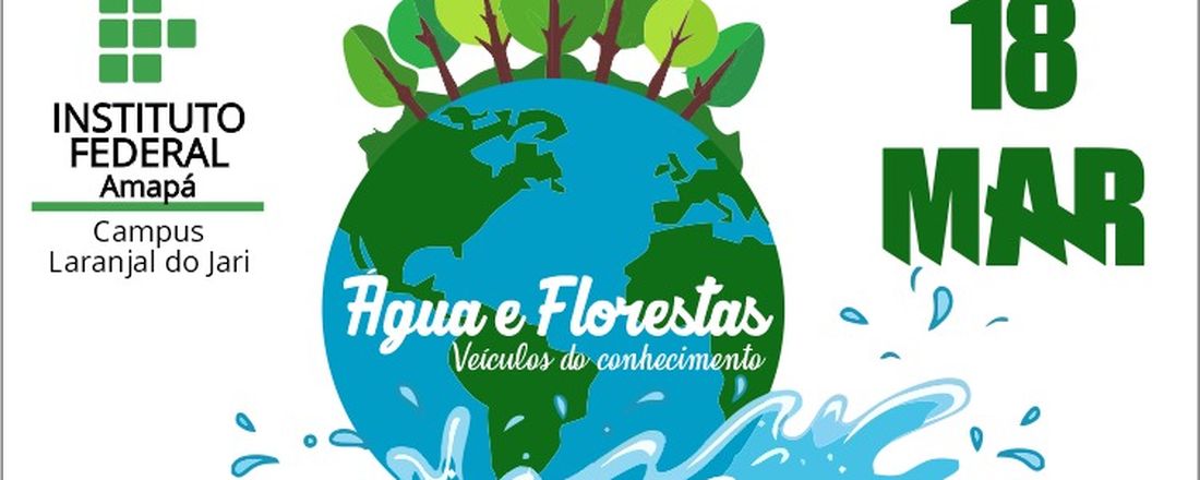 DIA MUNDIAL DA ÁGUA E DIA INTERNACIONAL DAS FLORESTAS