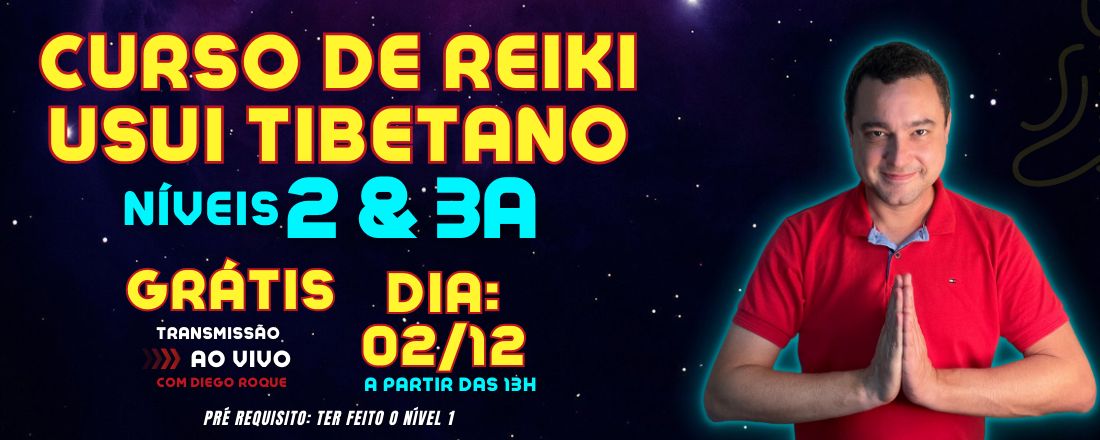 CURSO DE REIKI USUI TIBETANO 2 E 3A - COM DIEGO ROQUE