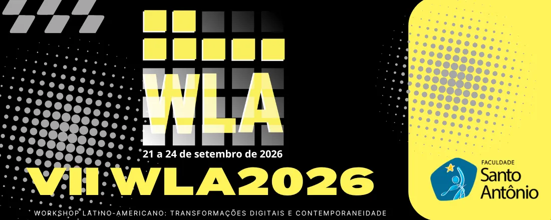 VII WORKSHOP LATINO-AMERICANO: transformações digitais e contemporaneidade – WLA2026 | ISSN 2965-6621 |