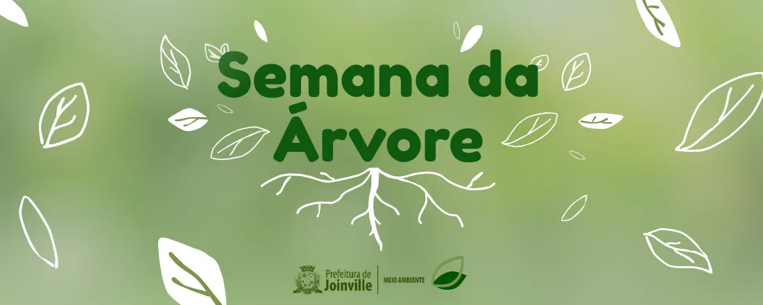 SEMANA DA ÁRVORE 2025 - SECRETARIA DE MEIO AMBIENTE JOINVILLE/SC - SAMA