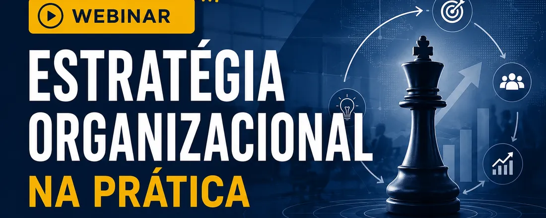 Webinar: Estratégia Organizacional na Prática