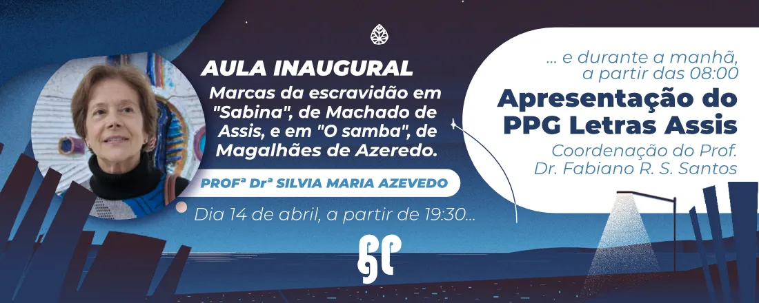 Aula inaugural do PPG Letras - Marcas da escravidão em "Sabina", de Machado de Assis, e em "O samba", de Magalhães de Azeredo